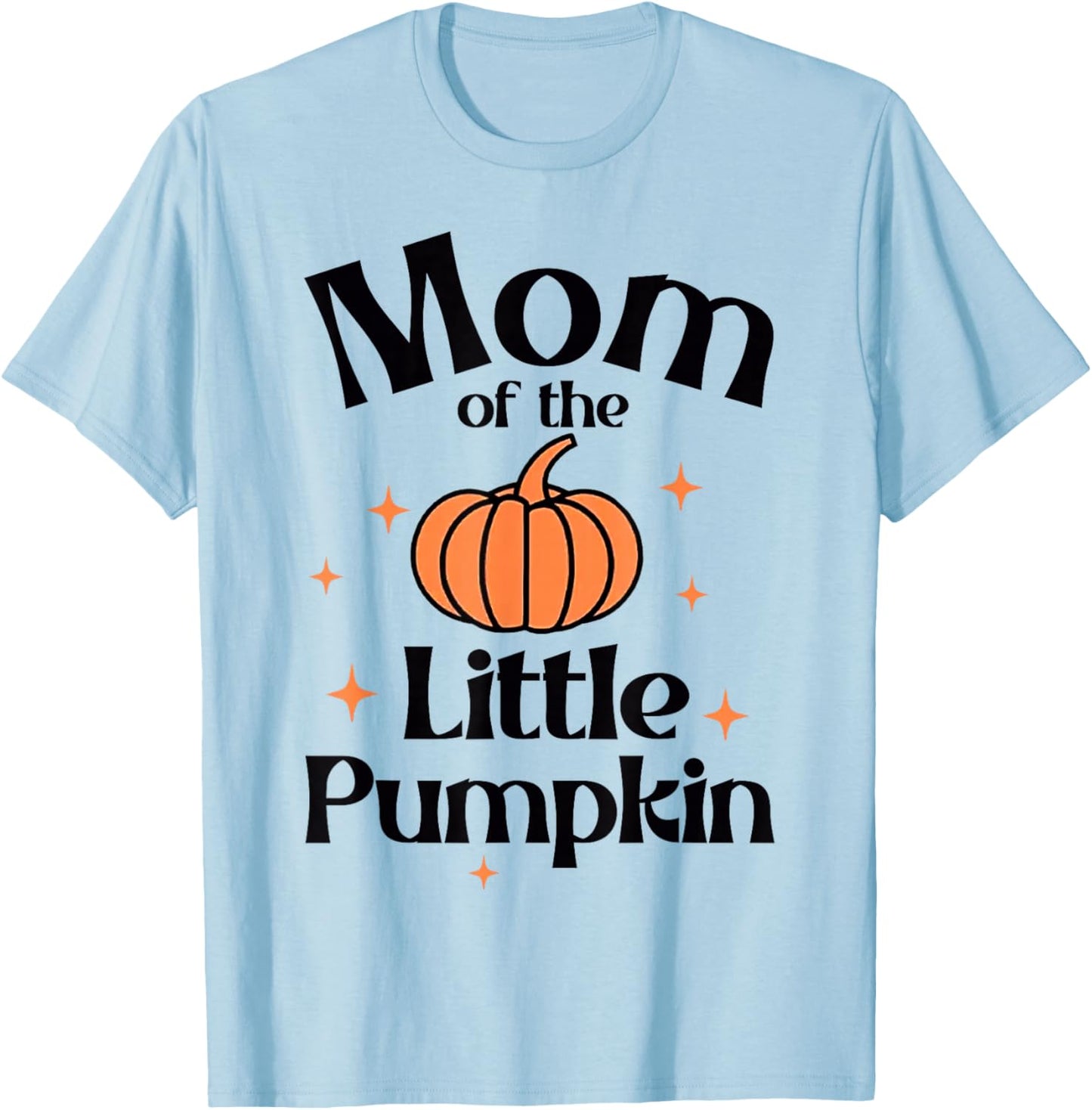 Mom Of The Little Pumpkin Cute 1st Birthday Boy Girl T-Shirt - T-Shirt | Light Blue