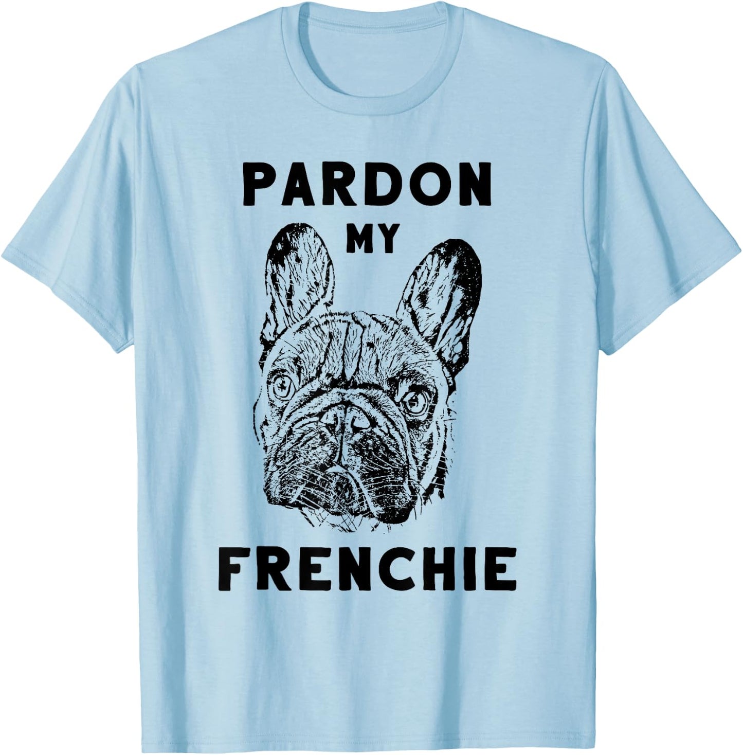 Pardon My Frenchie Great Pet French Bulldog Owners Gift Women Girls Kids T-Shirt - T-Shirt | Light Blue