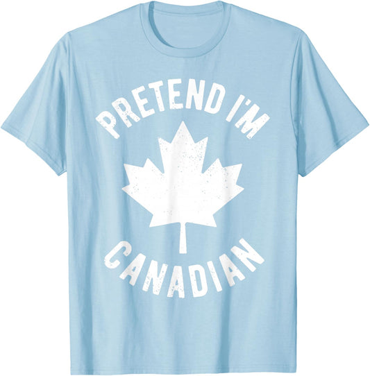 Pretend I'm Canadian Canada Day Canadian Halloween Costume T-Shirt - T-Shirt | Light Blue