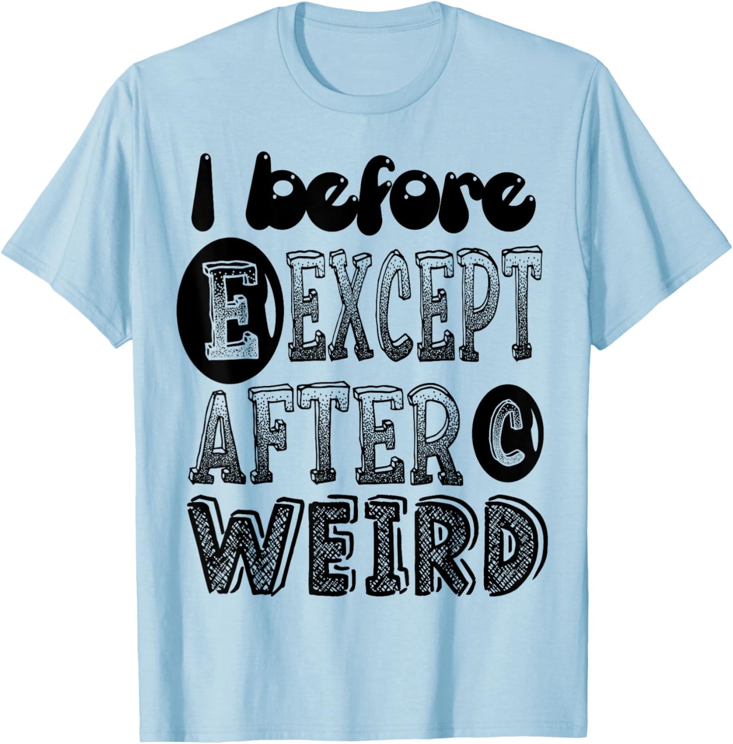 I Before E Except After C Weird Funny Grammar Meme Gifts T-Shirt - T-Shirt | Light Blue