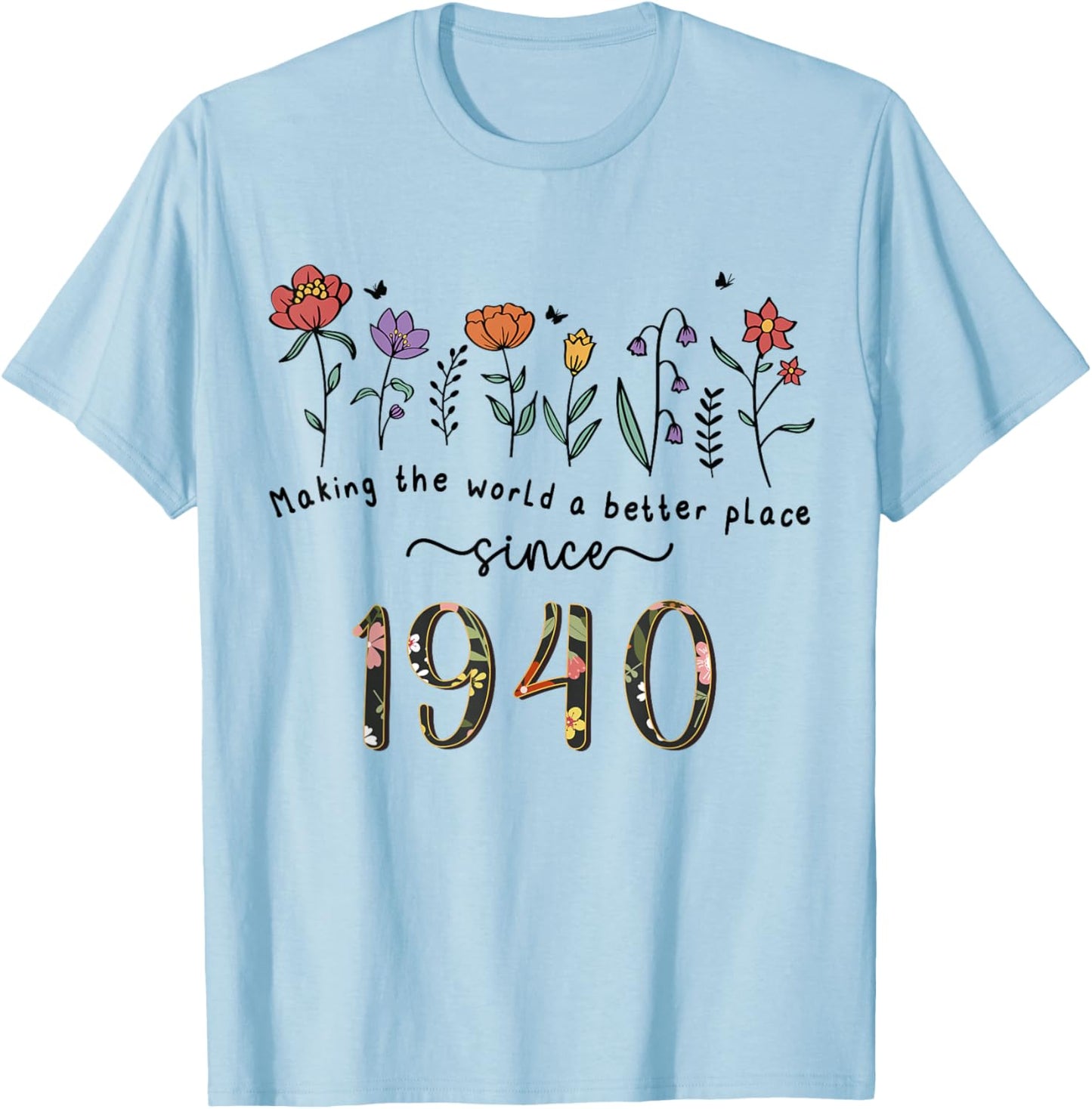 86th Birthday Making The World A Better Place Since 1940 T-Shirt - T-Shirt | Light Blue