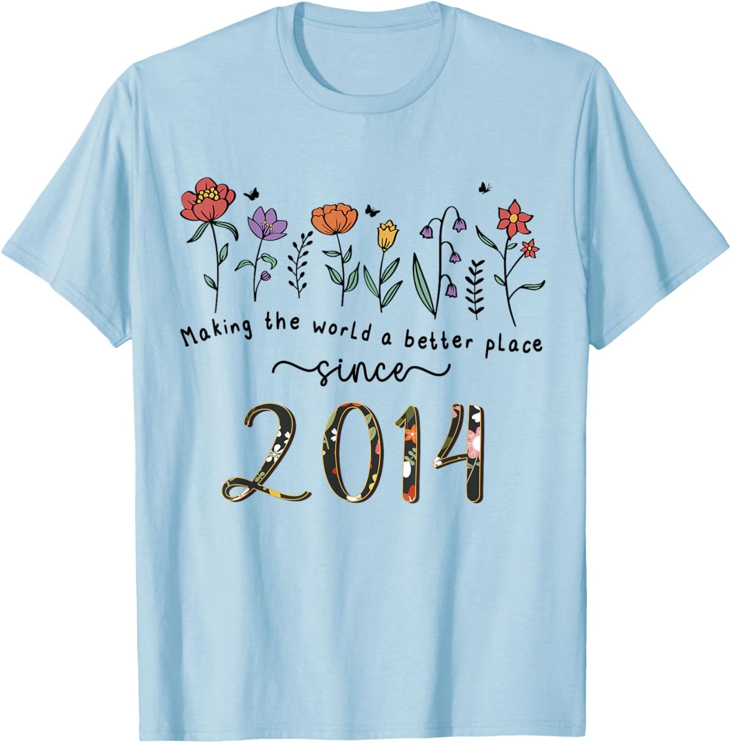 11th Birthday Making The World A Better Place Since 2014 T-Shirt - T-Shirt | Light Blue