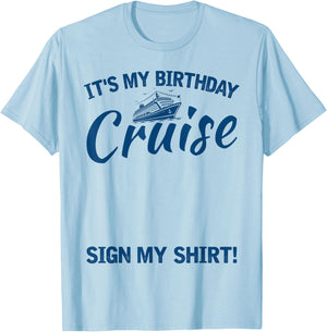 Its My Birthday Cruise Sign My Shirt Funny Cruise Party T-Shirt - T-Shirt | Light Blue