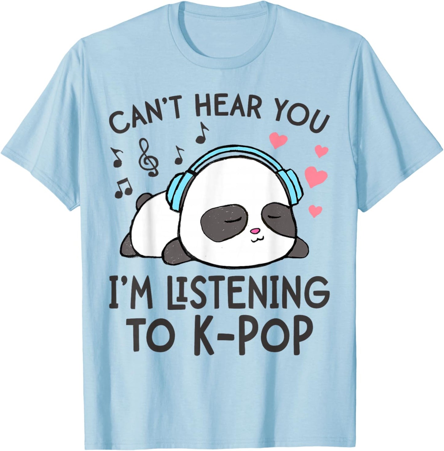 Can't Hear You I'm Listening to K-Pop Kawaii Girls T-Shirt - T-Shirt | Light Blue