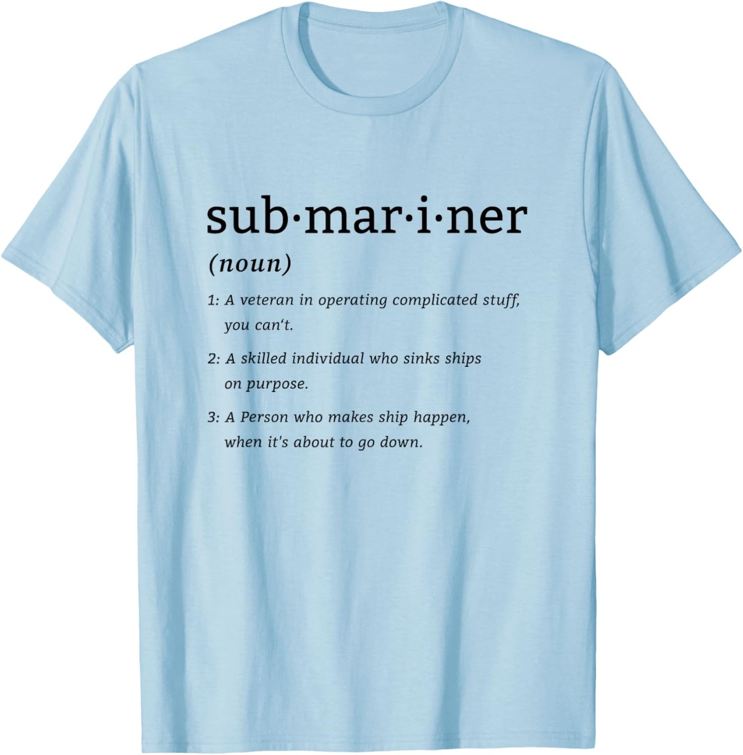 Submariner Definition Submersible Nuclear-powered Submarine T-Shirt - T-Shirt | Light Blue