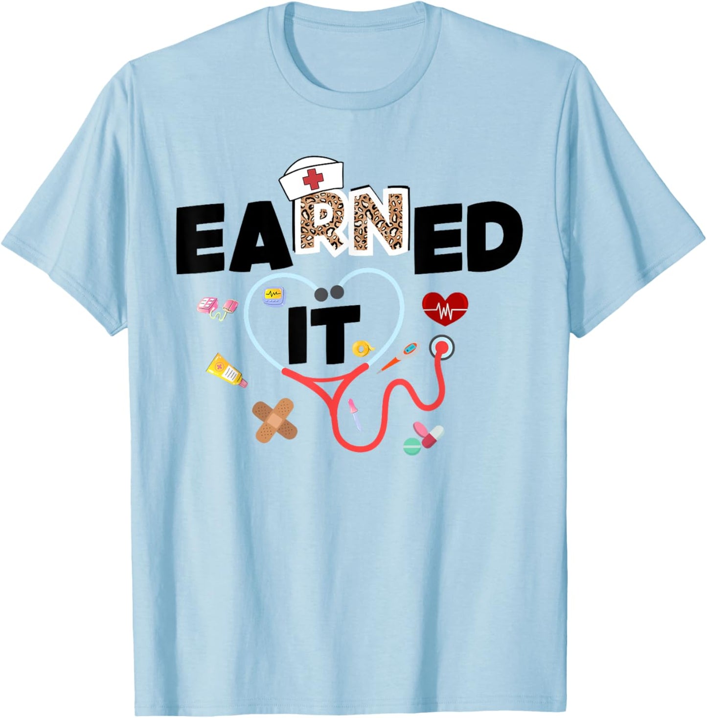 Earned It RN Nurse Nursing school graduation graduate 2024 T-Shirt - T-Shirt | Light Blue