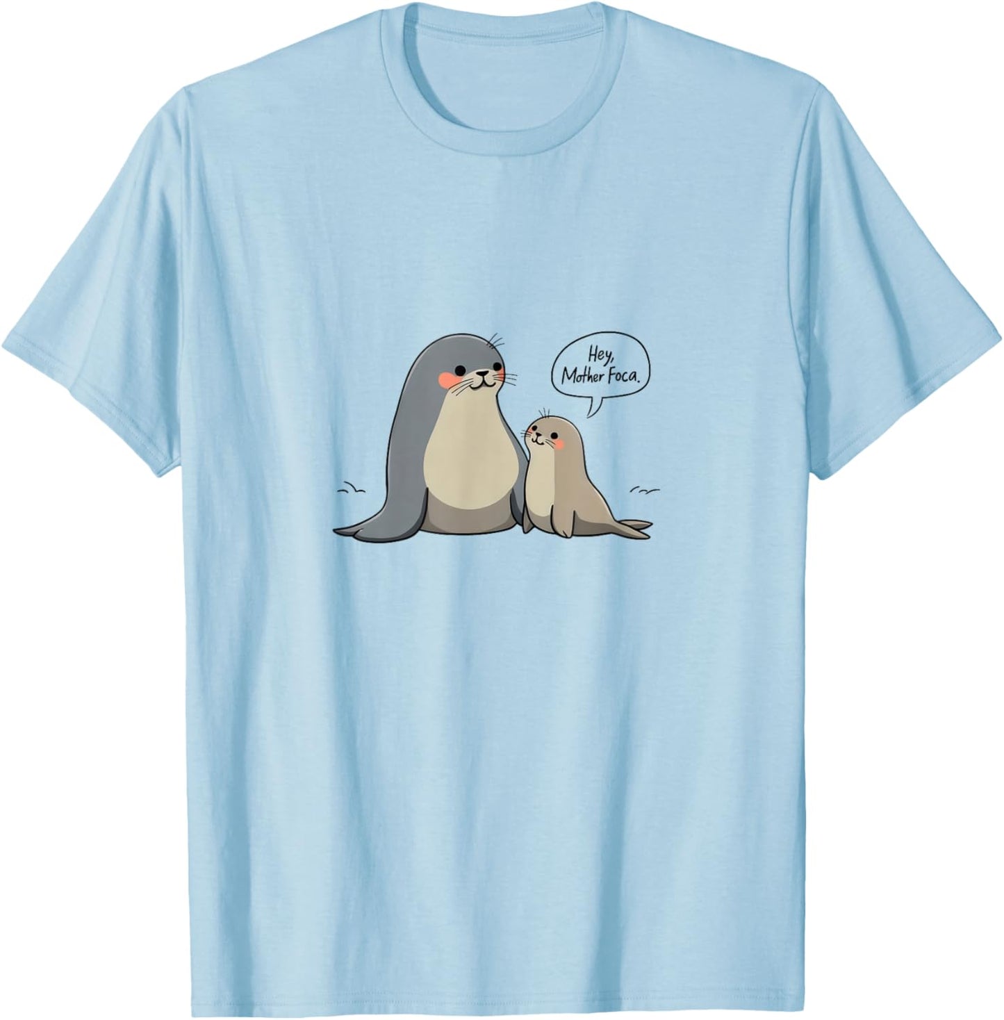 Mother Foca Funny Spanish Seal Foca T-Shirt - T-Shirt | Light Blue