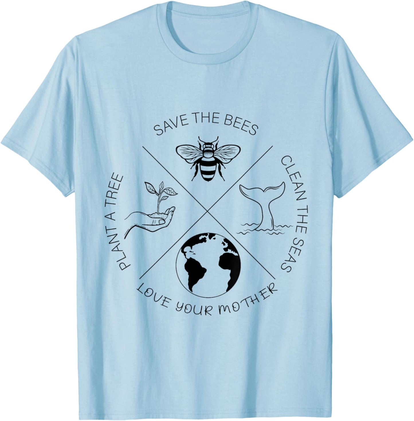 Earth Day Save The Bees Plant More Trees Clean The Seas T-Shirt - T-Shirt | Light Blue