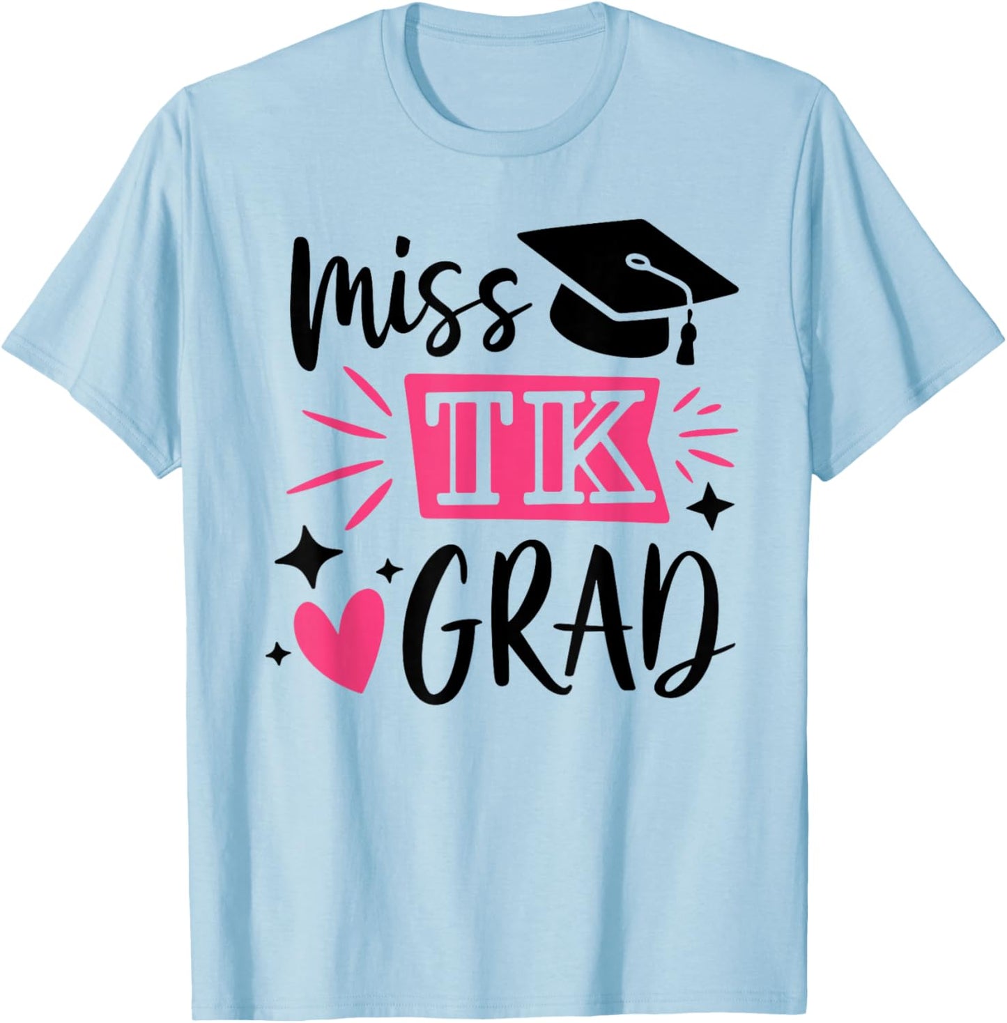Miss TK Grad TK Graduate Transitional Kinder Graduation Girl T-Shirt - T-Shirt | Light Blue