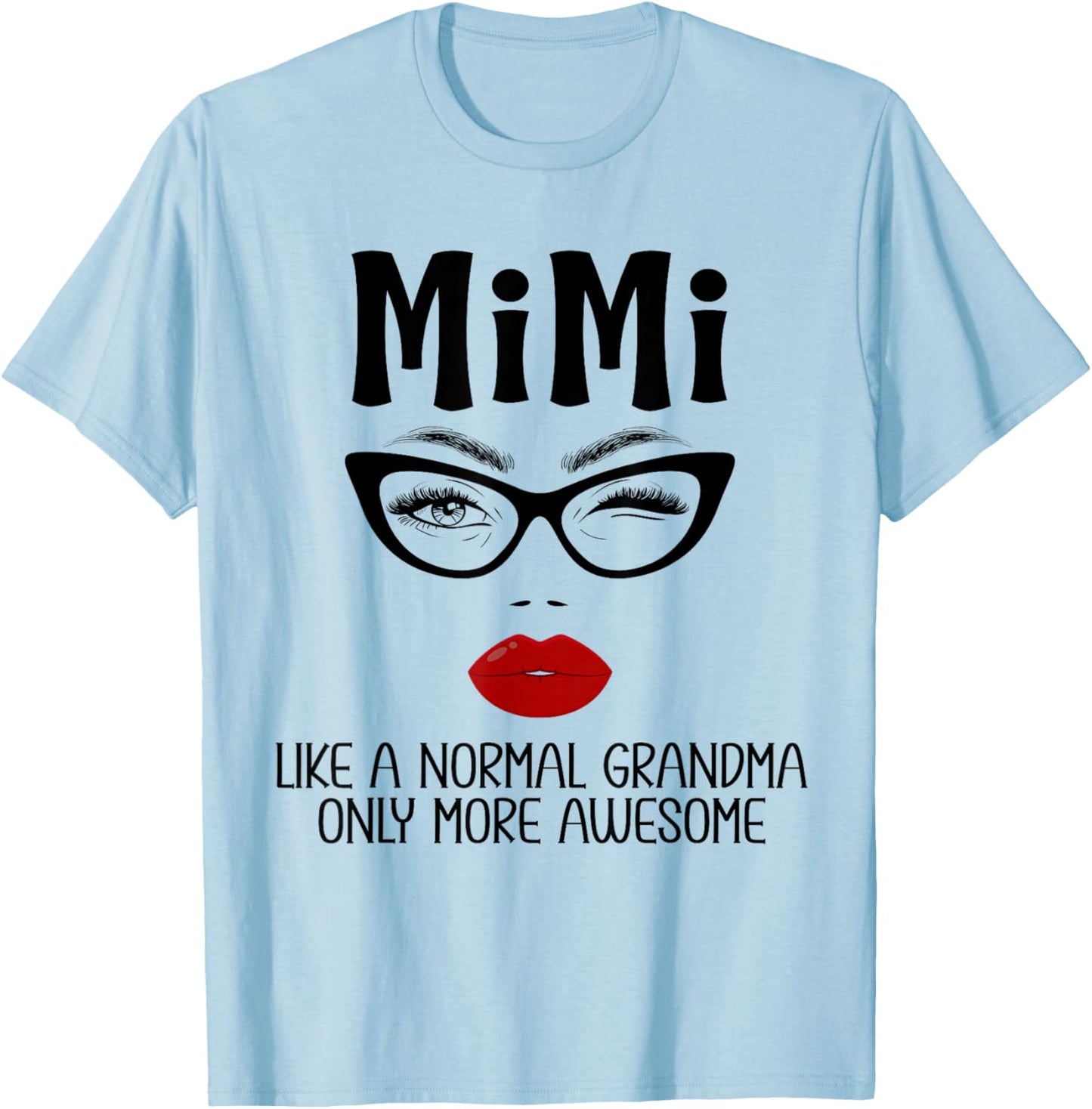 Mimi Like A Normal Grandma Only More Awesome Funny Mimi T-Shirt - T-Shirt | Light Blue