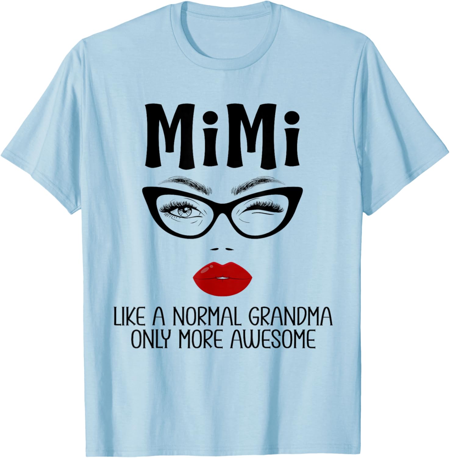 Mimi Like A Normal Grandma Only More Awesome Funny Mimi T-Shirt - T-Shirt | Light Blue