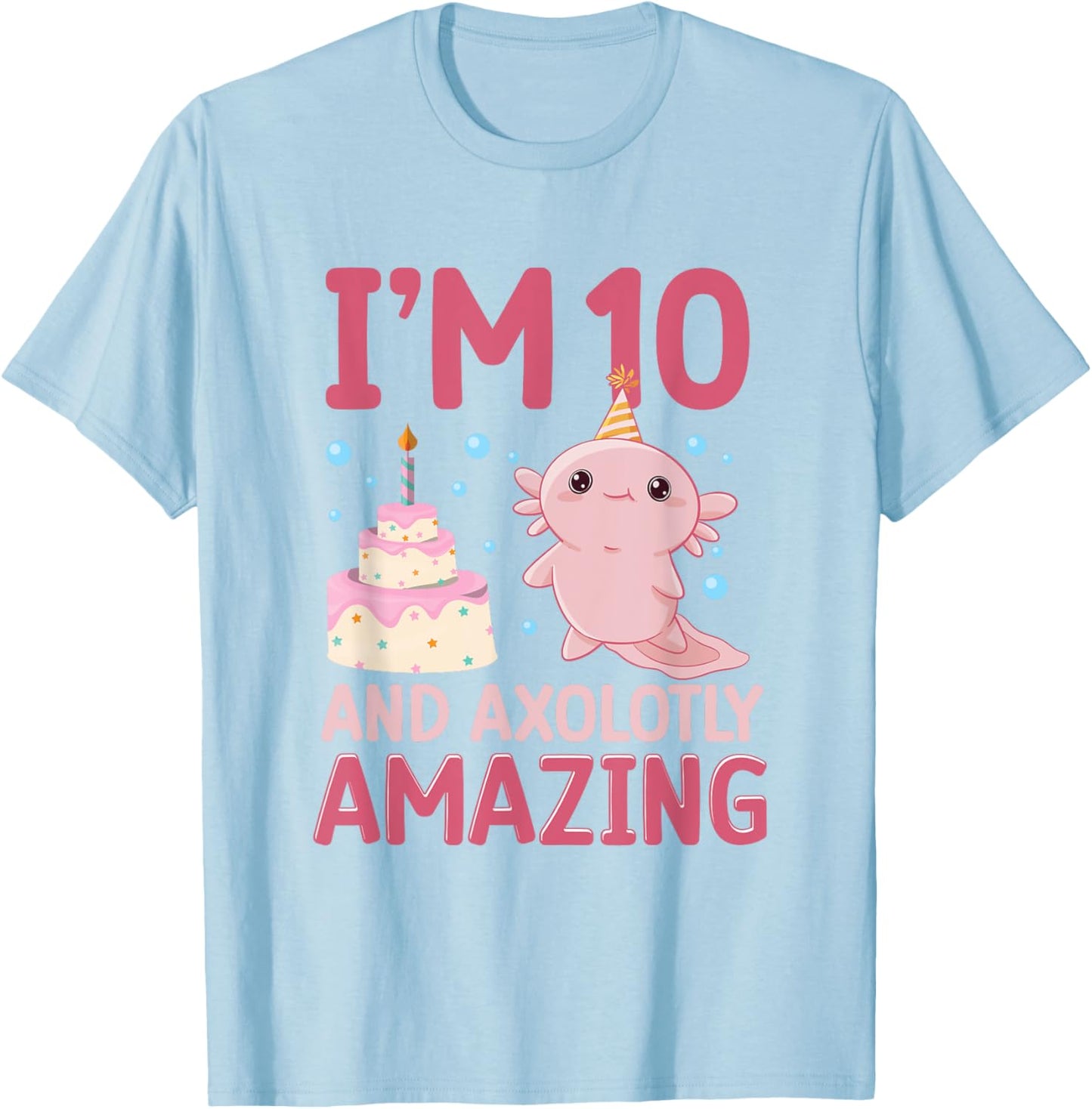 I'm 10 and axolotly amazing Axolotl 10th Birthday Axolotl T-Shirt - T-Shirt | Light Blue