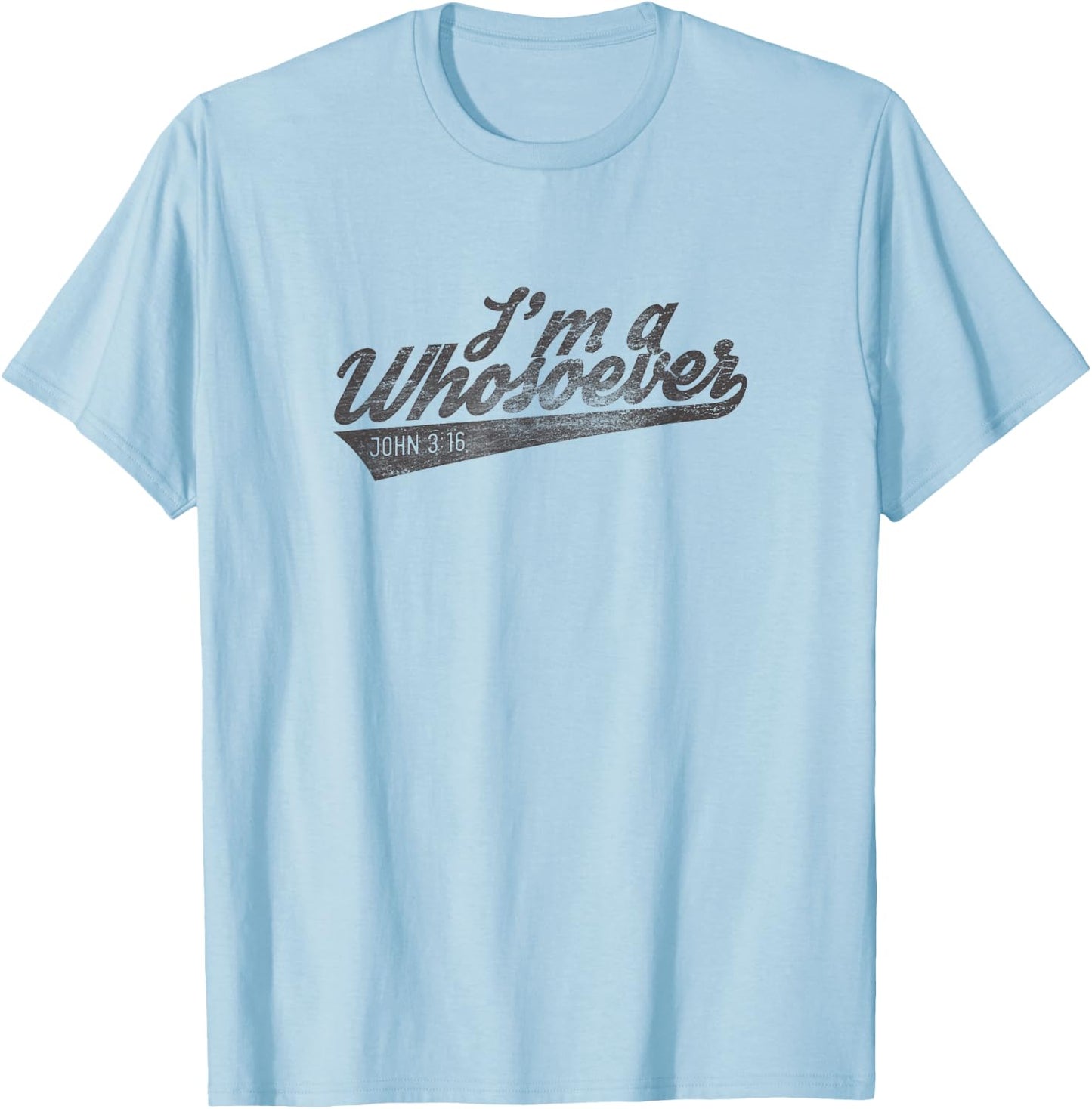 Religious I'm A Whosoever Bible Verse John Modern Faith T-Shirt - T-Shirt | Light Blue