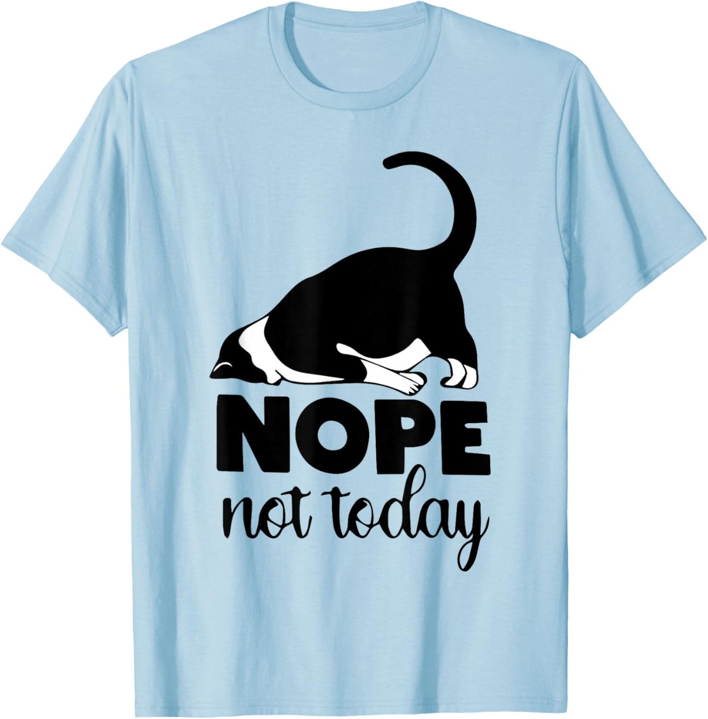 Nope not today cat Funny kitten Cat Mom Cat Dad Cat Lover T-Shirt - T-Shirt | Light Blue