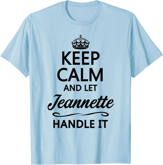 KEEP CALM and let JEANNETTE Handle It | Funny Name Gift T-Shirt - T-Shirt | Light Blue