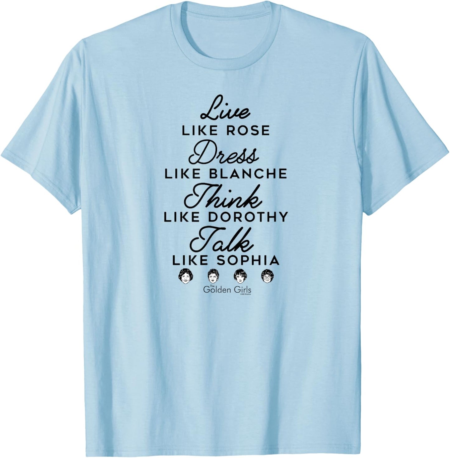 The Golden Girls - Live Dress Think Talk Names T-Shirt - T-Shirt | Light Blue