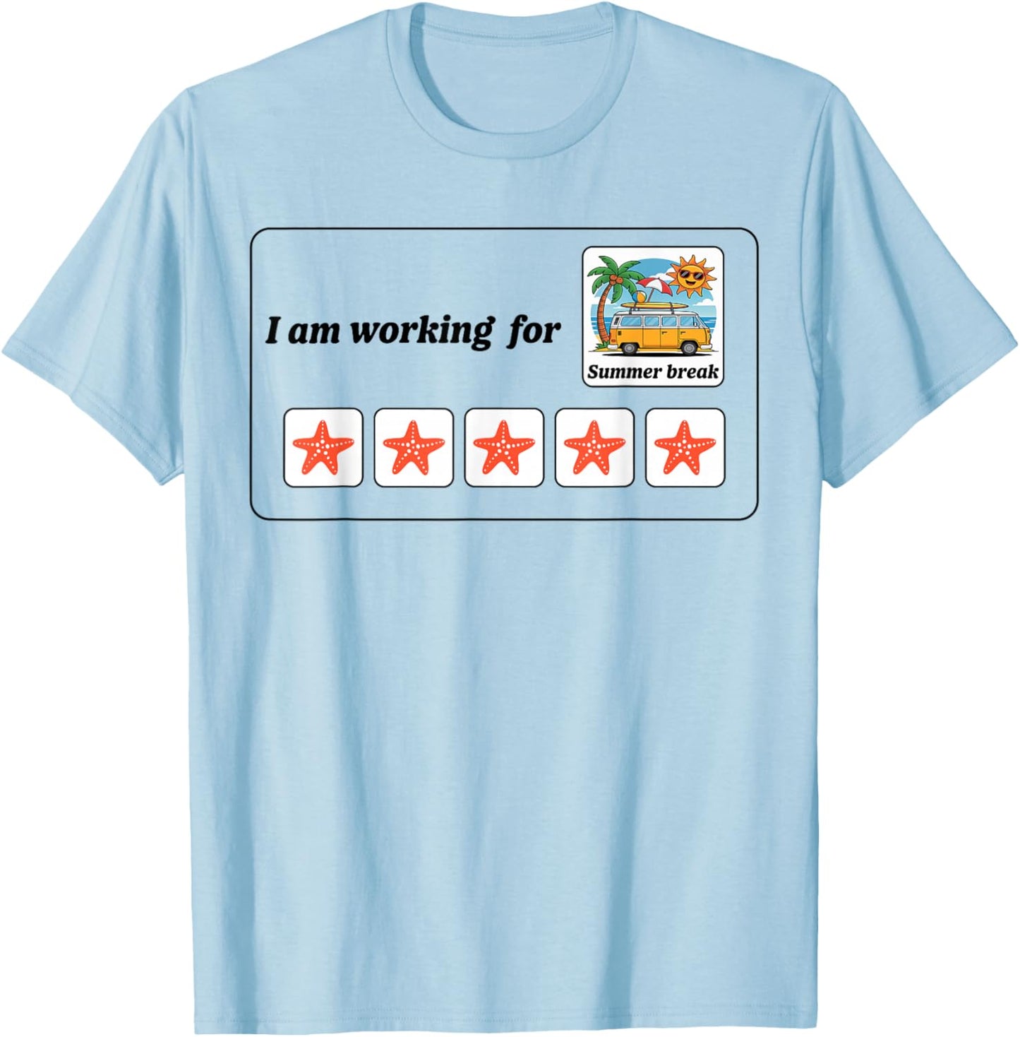 I'm Working For Summer Break Teacher Last Day Of School T-Shirt - T-Shirt | Light Blue