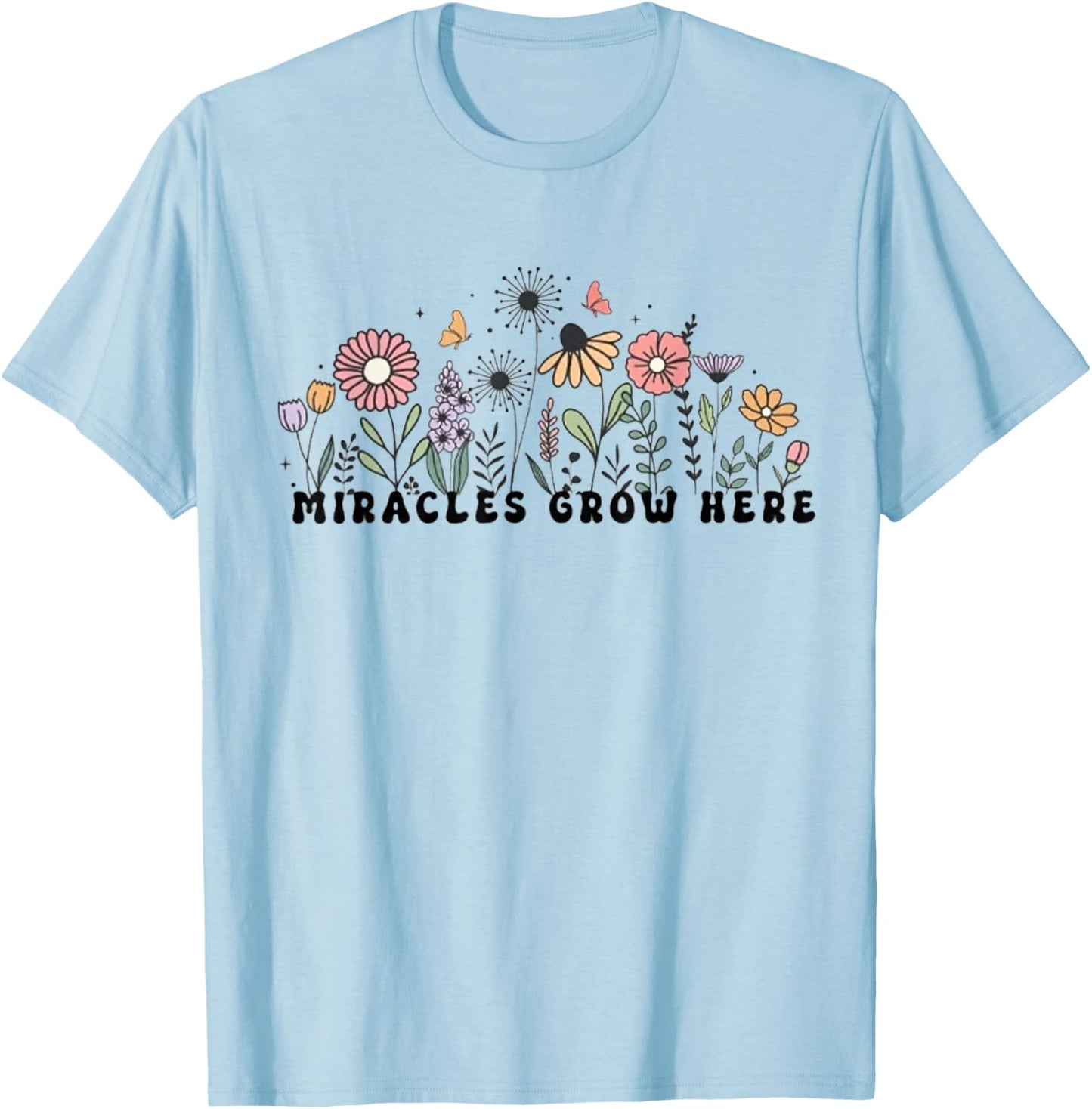 Fertility Nurse Fertility Clinic Worker Miracles Grow Here F T-Shirt - T-Shirt | Light Blue