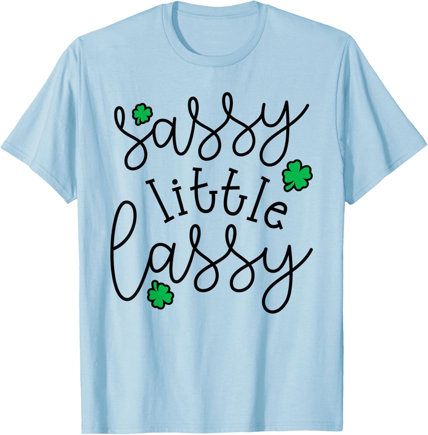 Sassy Little Lassy Cute Irish St. Patrick's Day Funny T-Shirt - T-Shirt | Light Blue