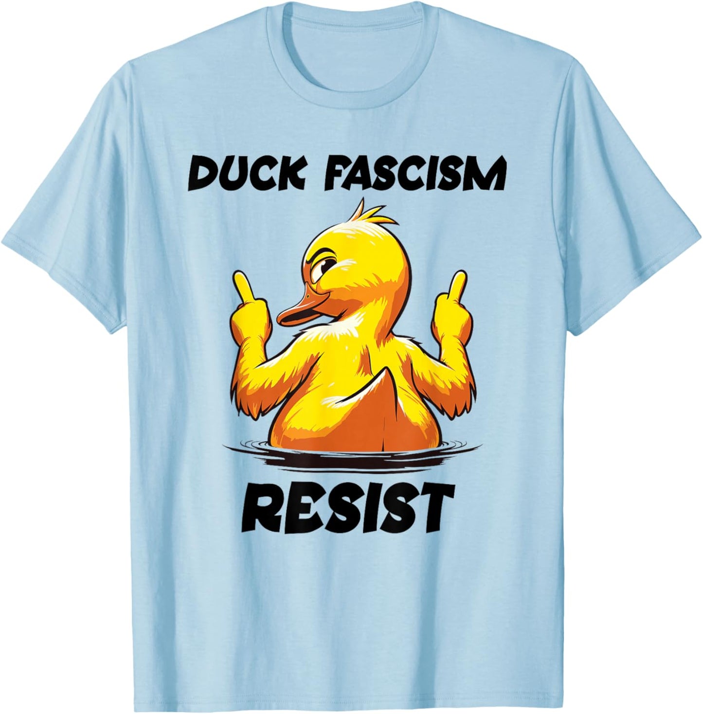 Anti Fascism Protest Sign Fascism Duck F Fascism Resist T-Shirt - T-Shirt | Light Blue
