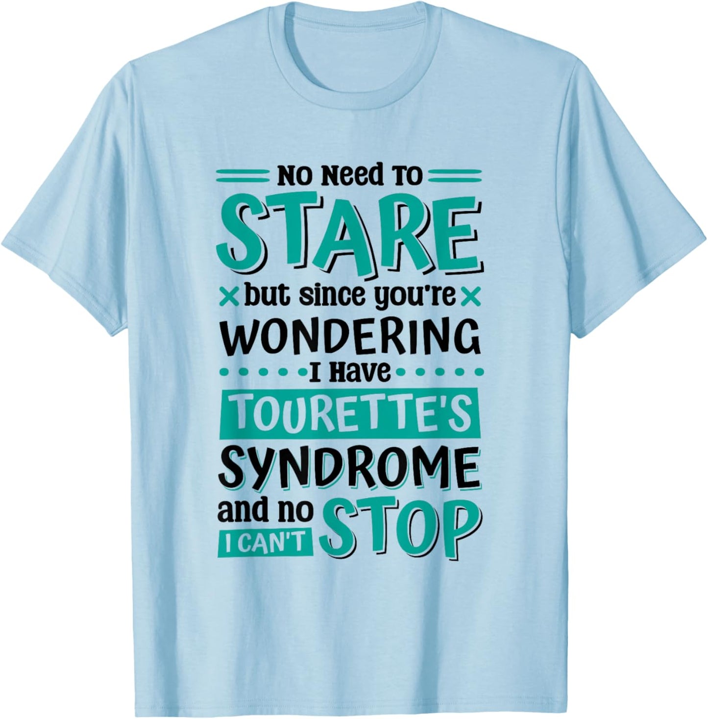 I Have Tourette'S Syndrome, Tourette Syndrome Warrior , Small T-Shirt - T-Shirt | Light Blue