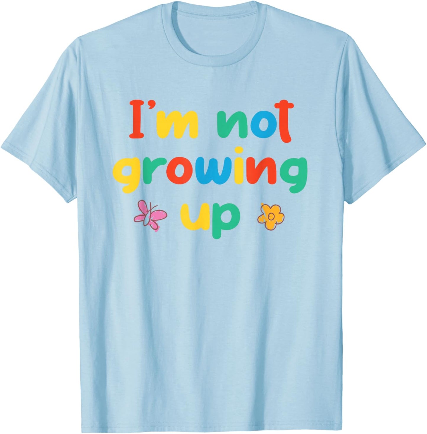 I'm Not Growing Up Kidcore Clowncore Aesthetic T-Shirt - T-Shirt | Light Blue