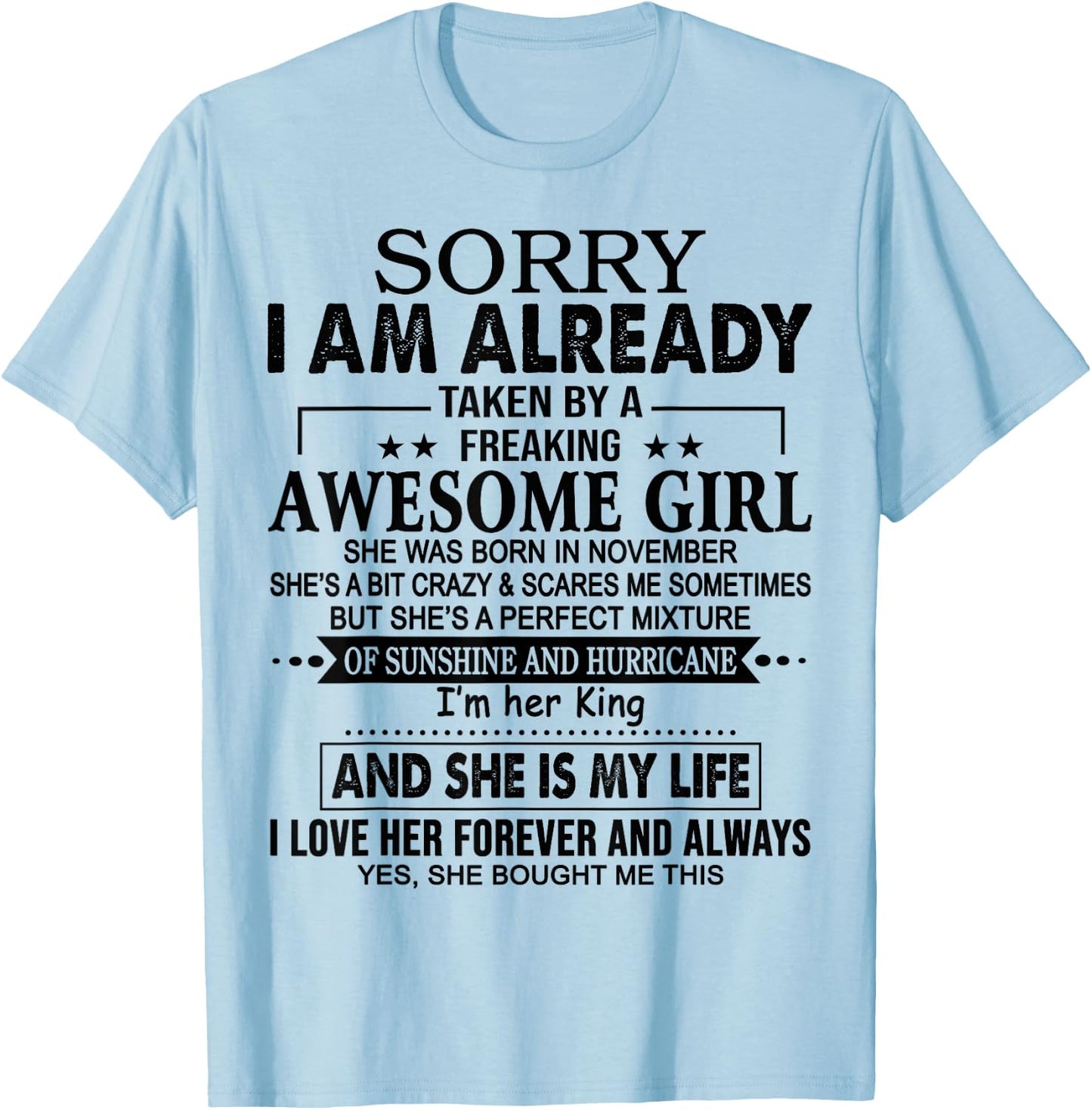 Sorry I am already taken by a freaking awesome girl NOVEMBER T-Shirt - T-Shirt | Light Blue
