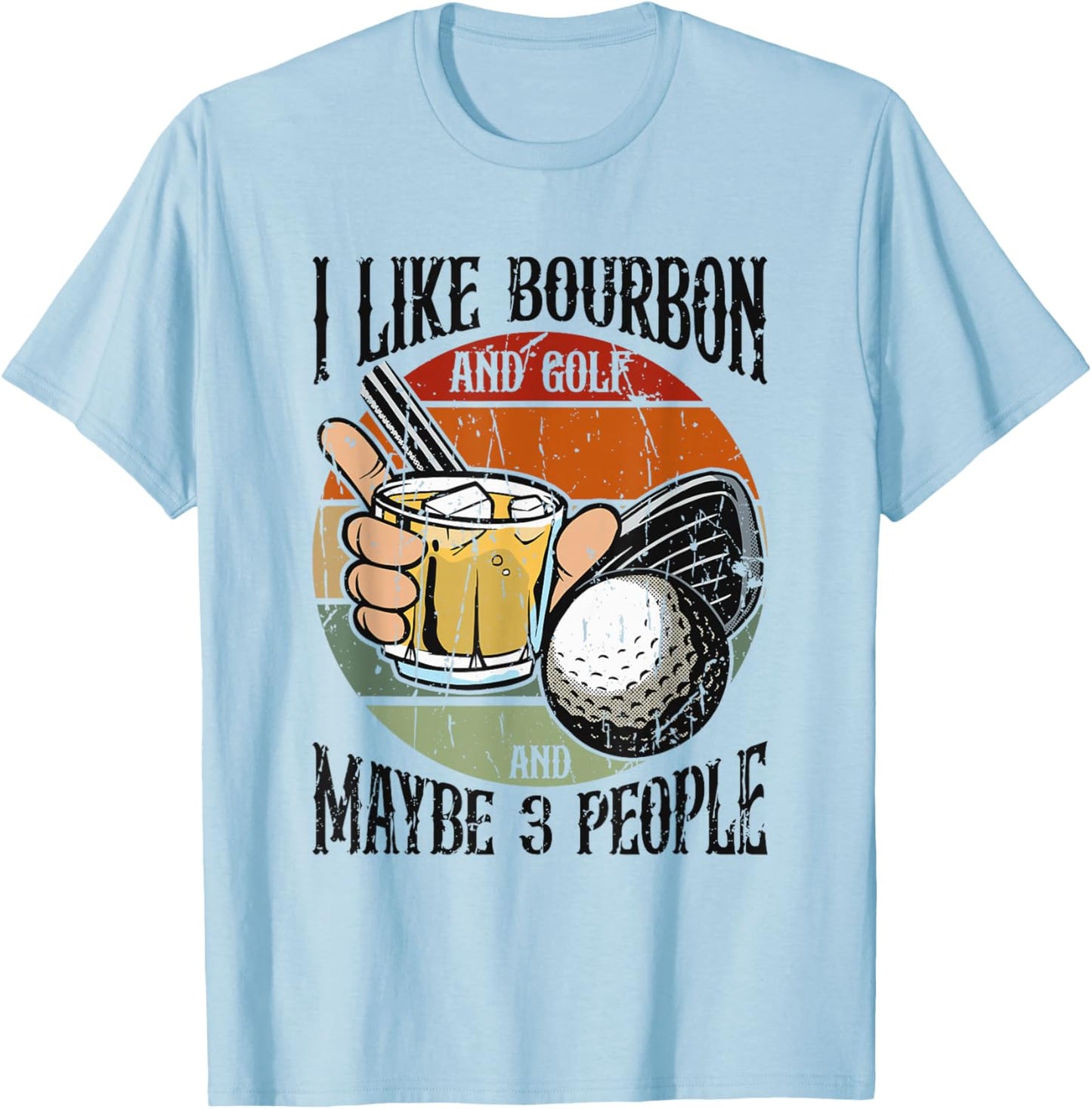 I Like Bourbon and Golf and Maybe 3 People Funny - Leisure T-Shirt - T-Shirt | Light Blue