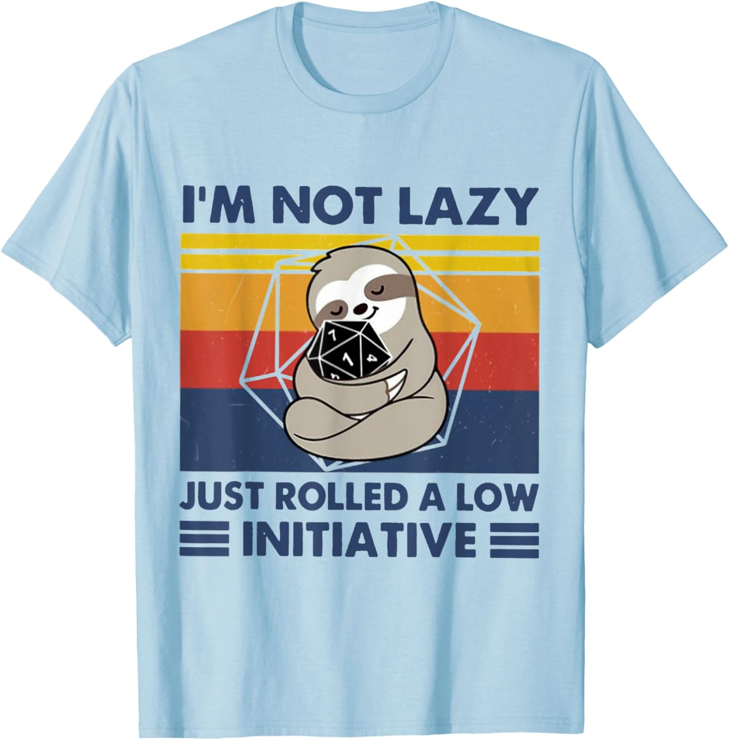 I'm Not lazy Just Rolled A Low Initiative Sloth Games T-Shirt - T-Shirt | Light Blue
