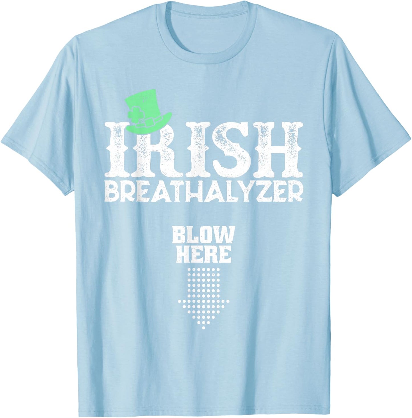 Irish Breathalyzer Blow Here St. Patrick's Day Drink Funny T-Shirt - T-Shirt | Light Blue