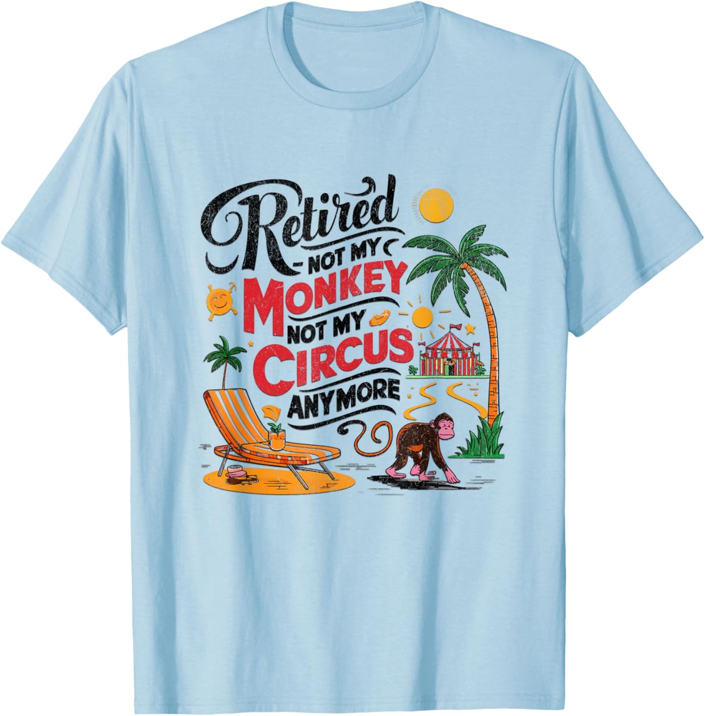 Retired - Not My Monkey Not My Circus Distressed T-Shirt - T-Shirt | Light Blue