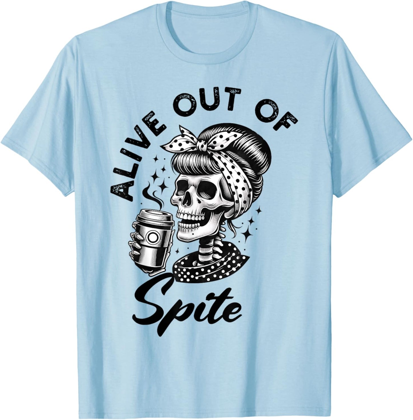 Alive Out Of Spite Skull quote T-Shirt - T-Shirt | Light Blue