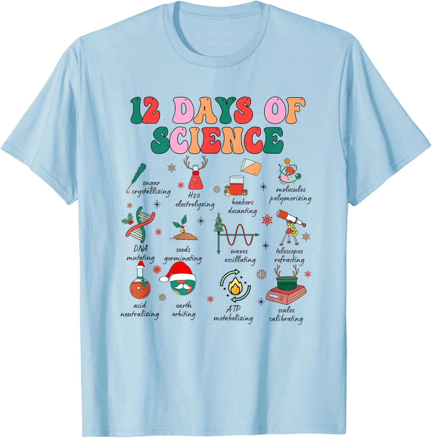 12 Days of Science Scientist Teacher Christmas Science Xmas T-Shirt - T-Shirt | Light Blue