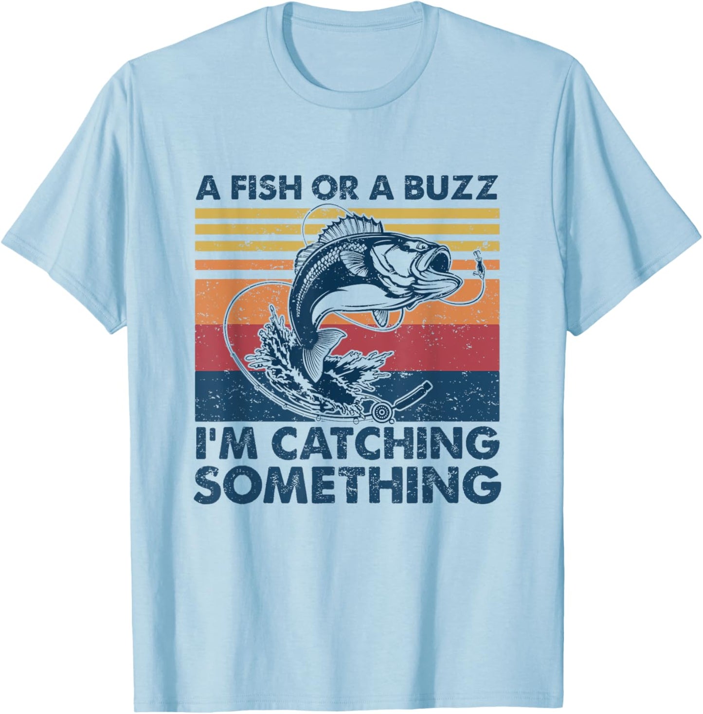 A Fish Or A Buzz I'm Catching Something Funny Bass Fishing T-Shirt - T-Shirt | Light Blue