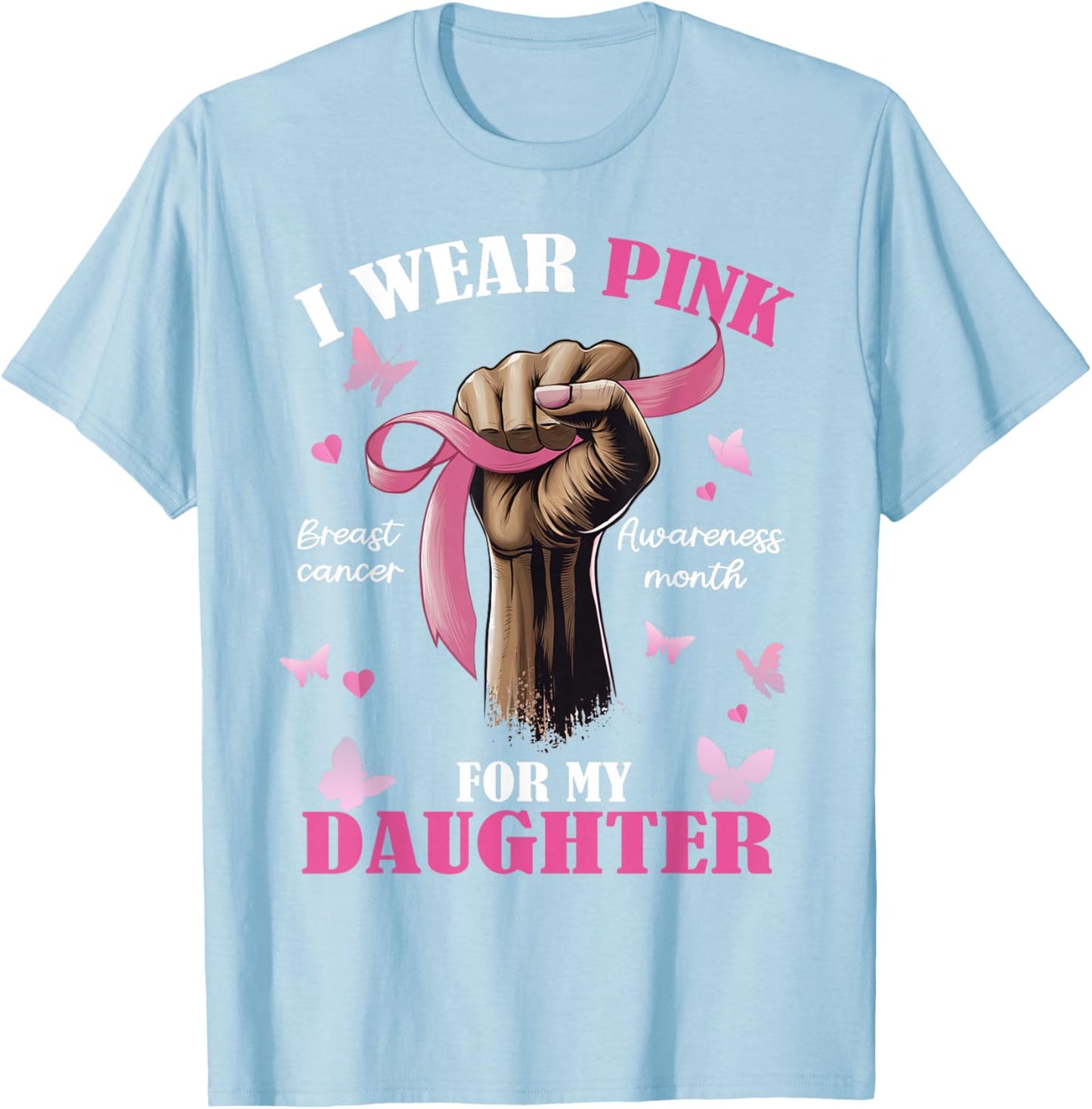 Pink Ribbon I Wear Pink For My Daughter We Fight Together T-Shirt - T-Shirt | Light Blue