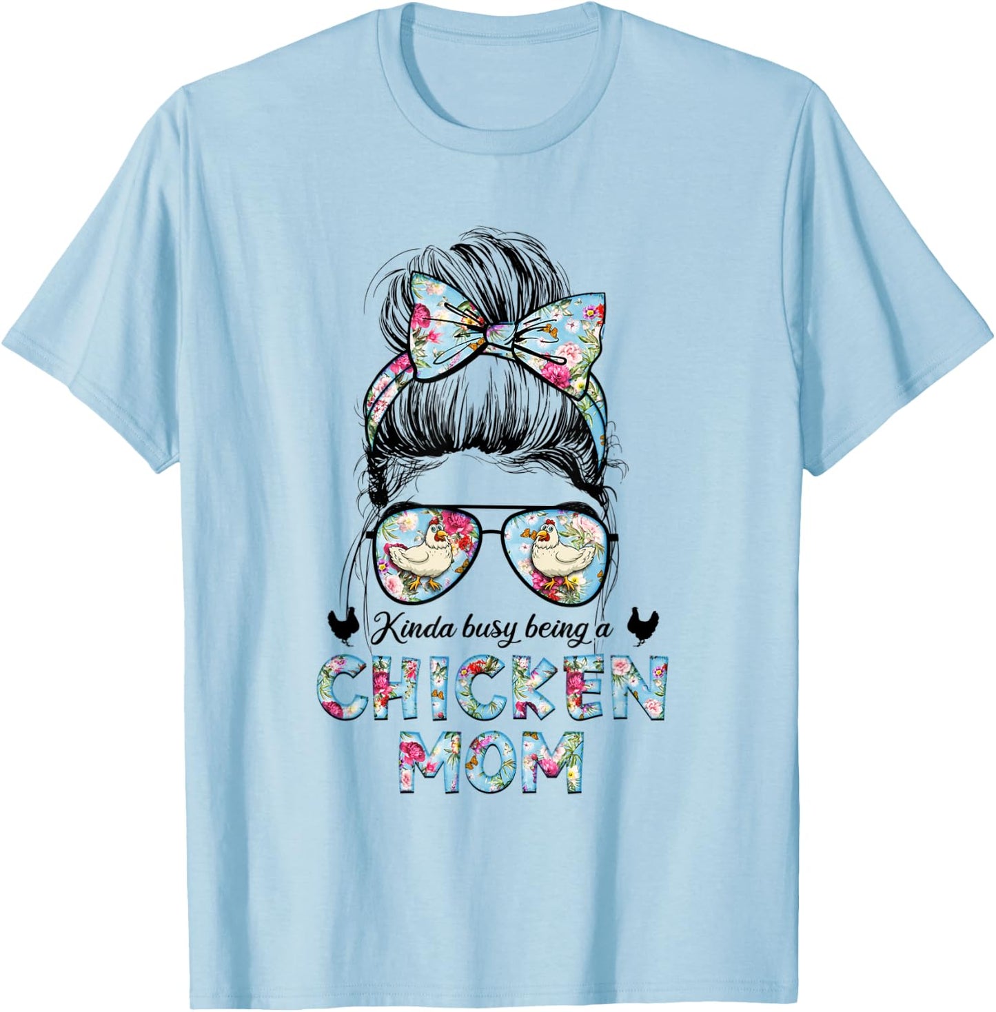 Kinda Busy Being A Chicken Mom New Mom Mother's Day T-Shirt - T-Shirt | Light Blue