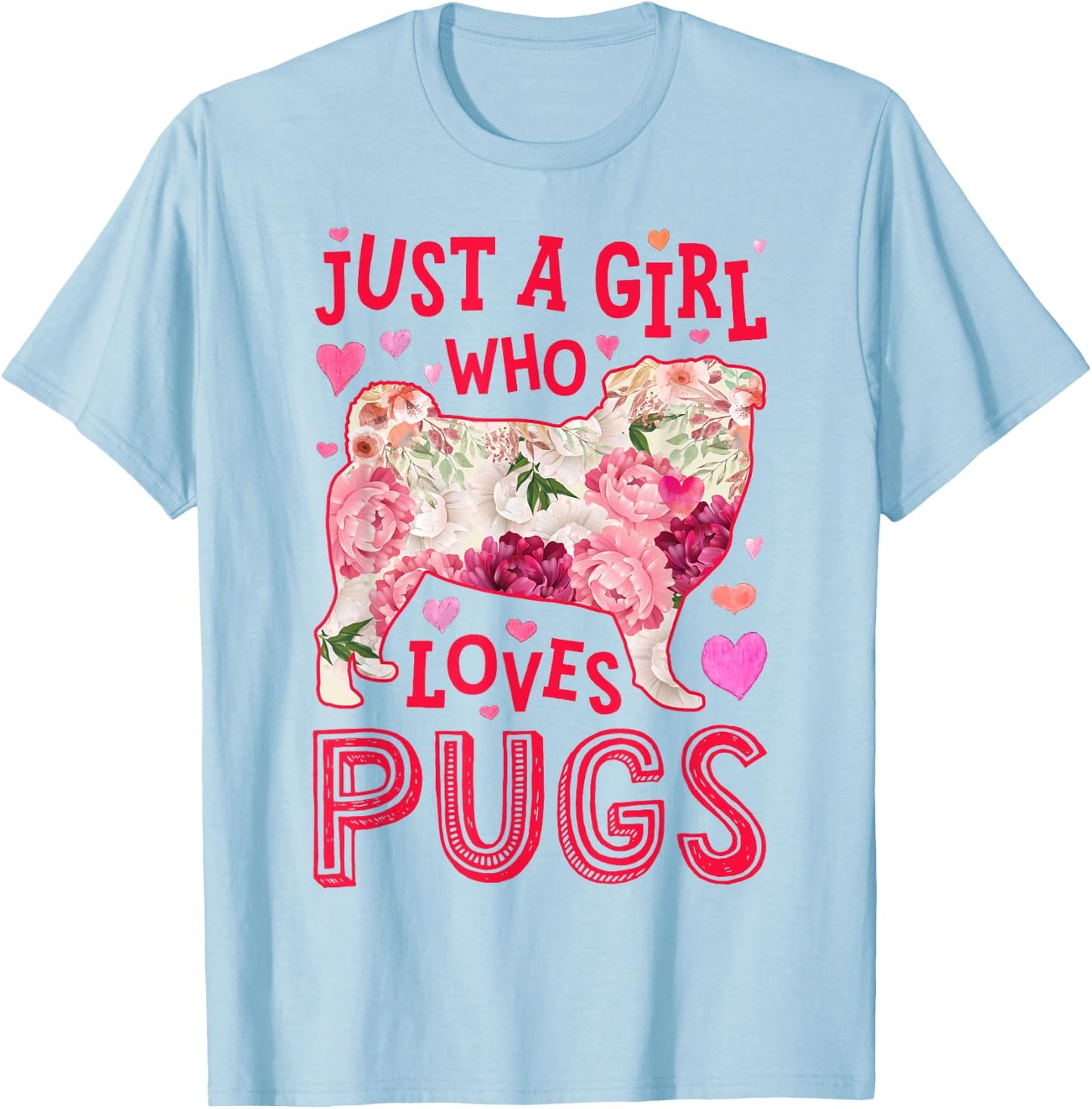 Pug Just A Girl Who Loves Pugs Dog Flower Women Floral T-Shirt - T-Shirt | Light Blue