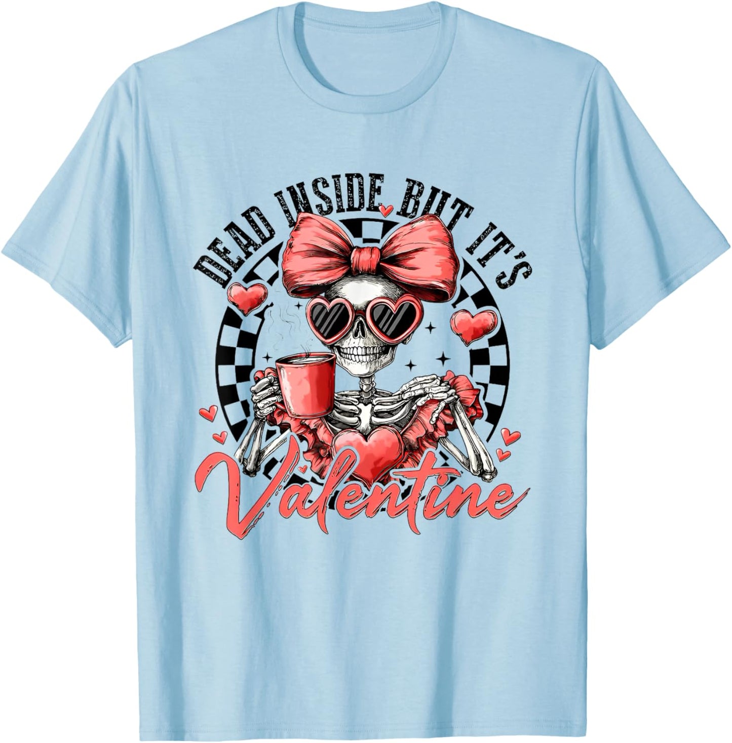 Dead Inside But It's Valentines Day Funny Skeleton T-Shirt - T-Shirt | Light Blue