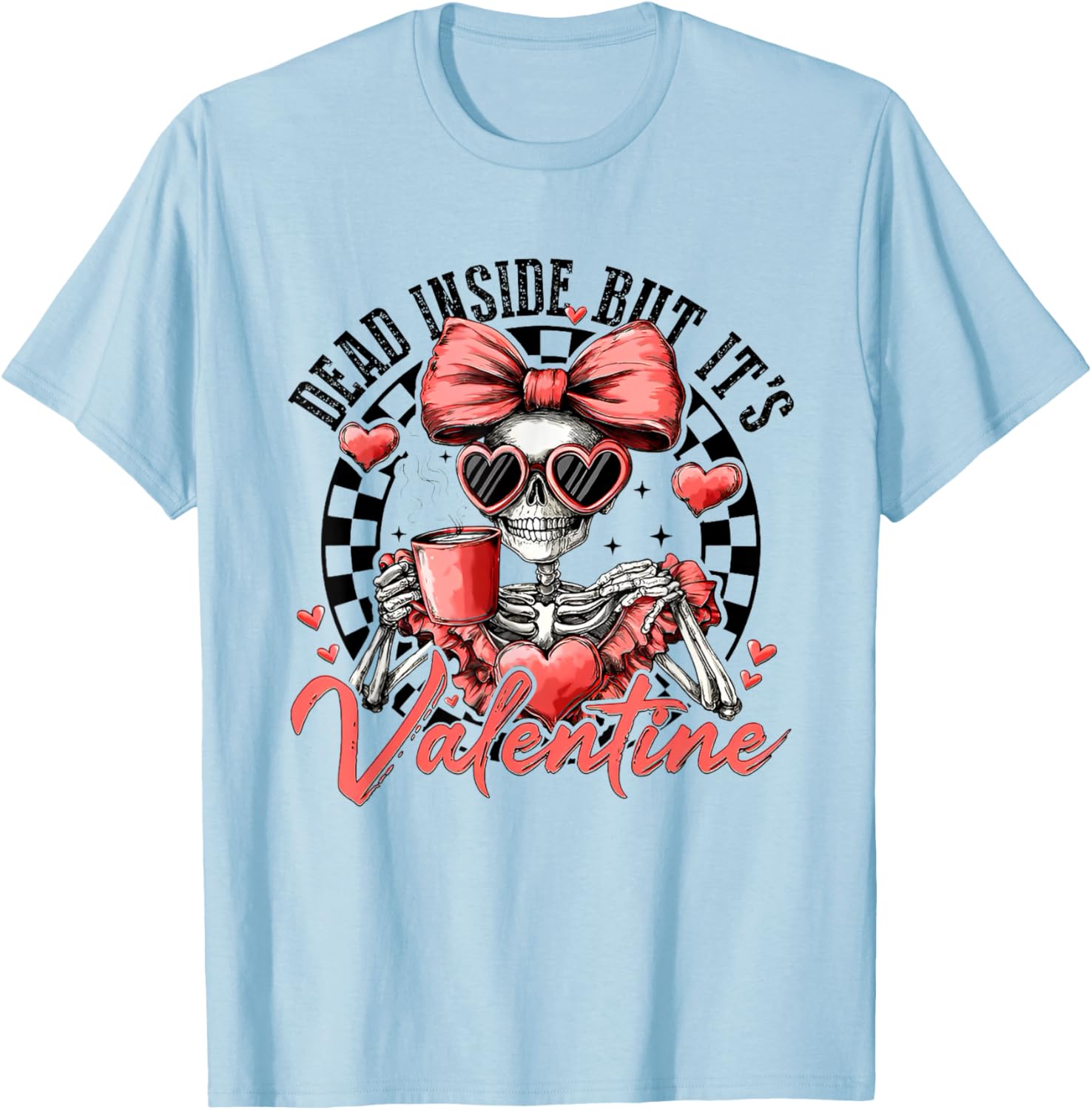 Dead Inside But It's Valentines Day Funny Skeleton T-Shirt - T-Shirt | Light Blue