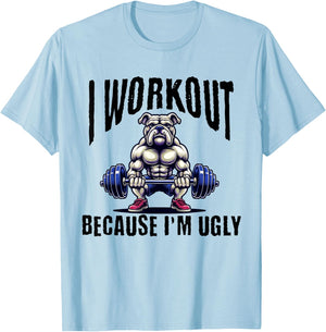 I Workout Because I'm Ugly Motivational T-Shirt - T-Shirt | Light Blue
