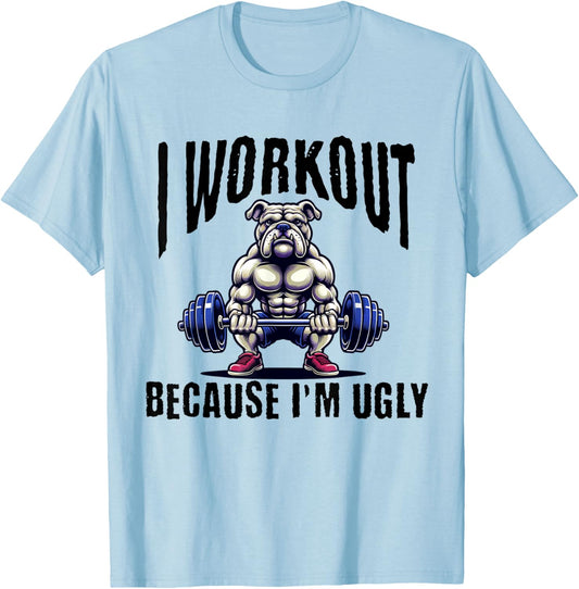 I Workout Because I'm Ugly Motivational T-Shirt - T-Shirt | Light Blue