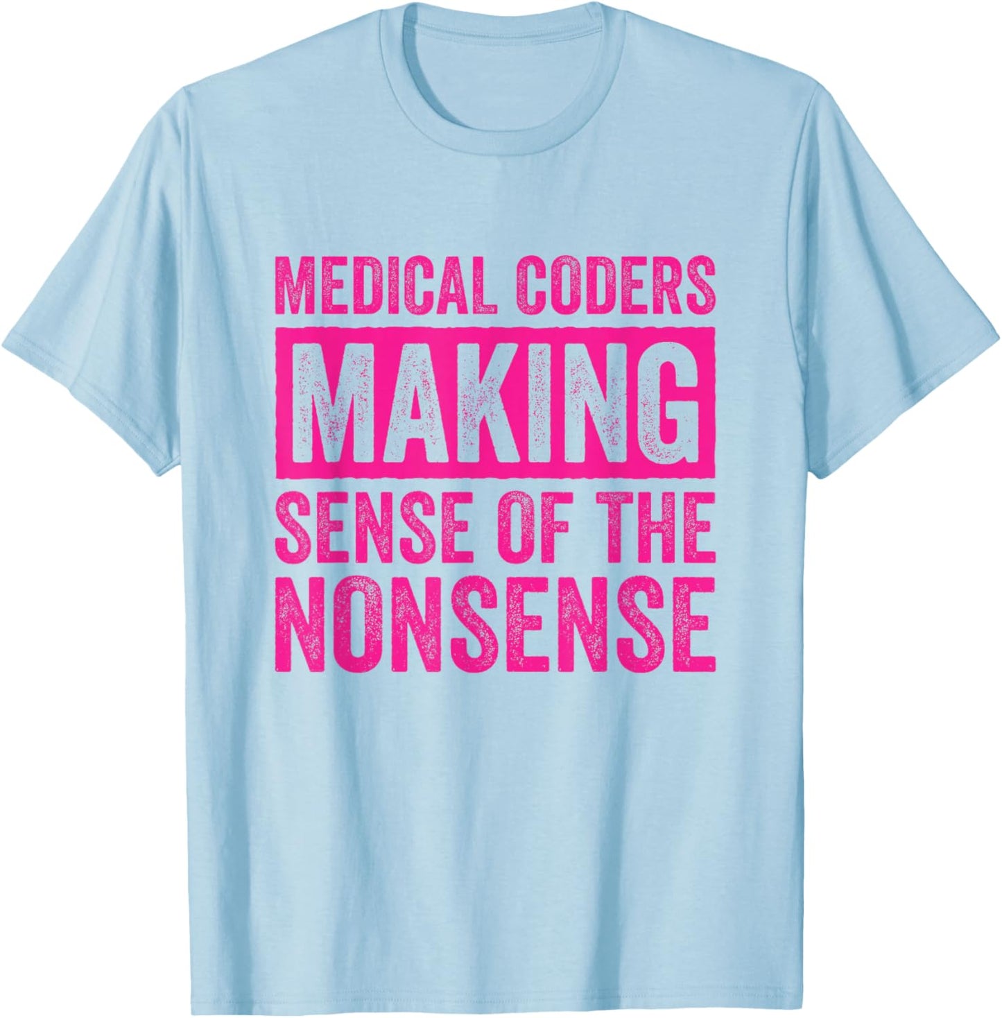 Medical Coder Medical Billing and Coding T-Shirt - T-Shirt | Light Blue