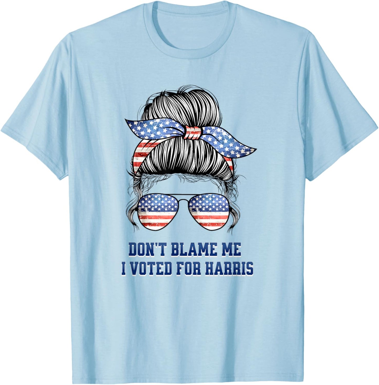 Don't Blame Me I Voted for Harris 2024 Election Kamala T-Shirt - T-Shirt | Light Blue