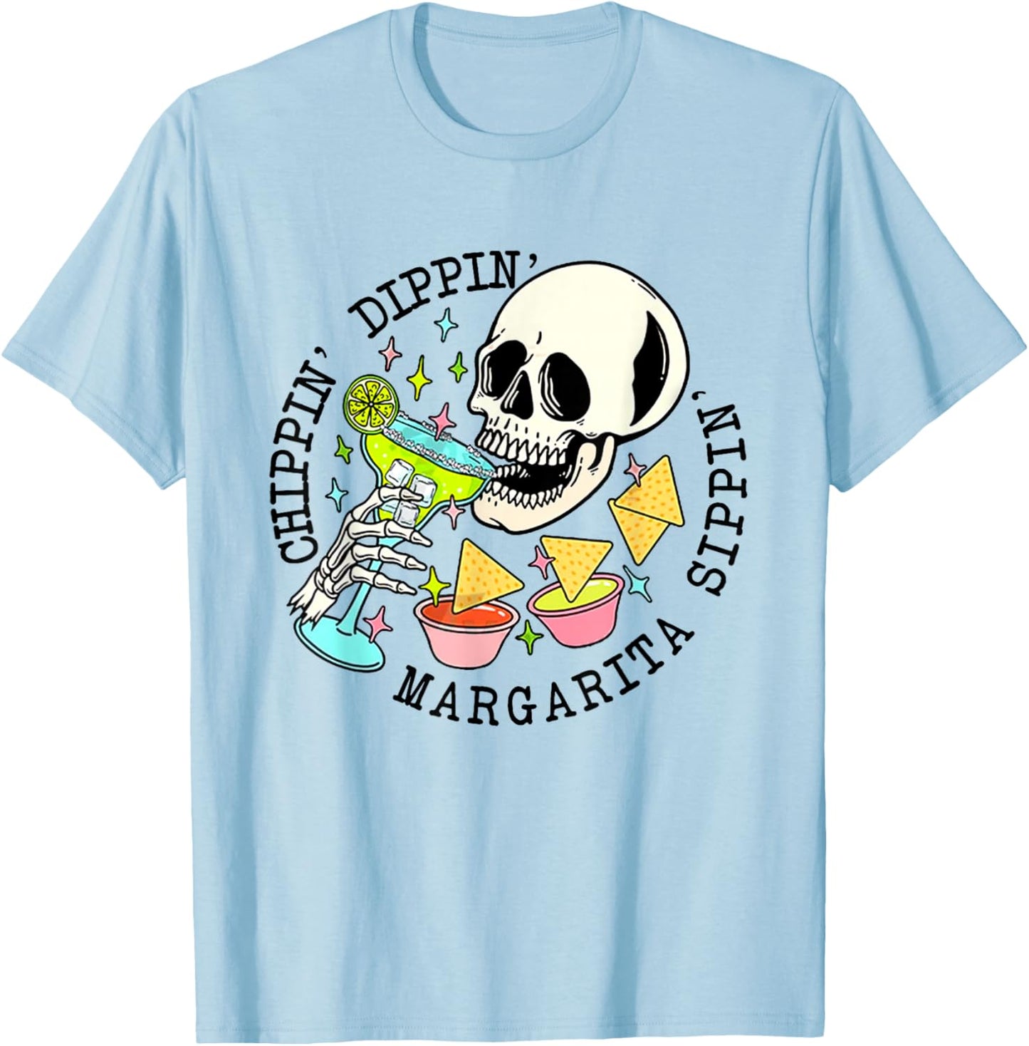 Cinco De Mayo Chippin Dippin' Margarita Sippin' Men Women T-Shirt - T-Shirt | Light Blue