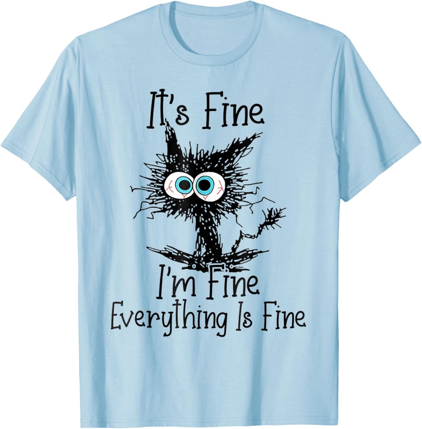Funny Black Cat It's Fine I'm Fine Everything Is Fine T-Shirt - T-Shirt | Light Blue