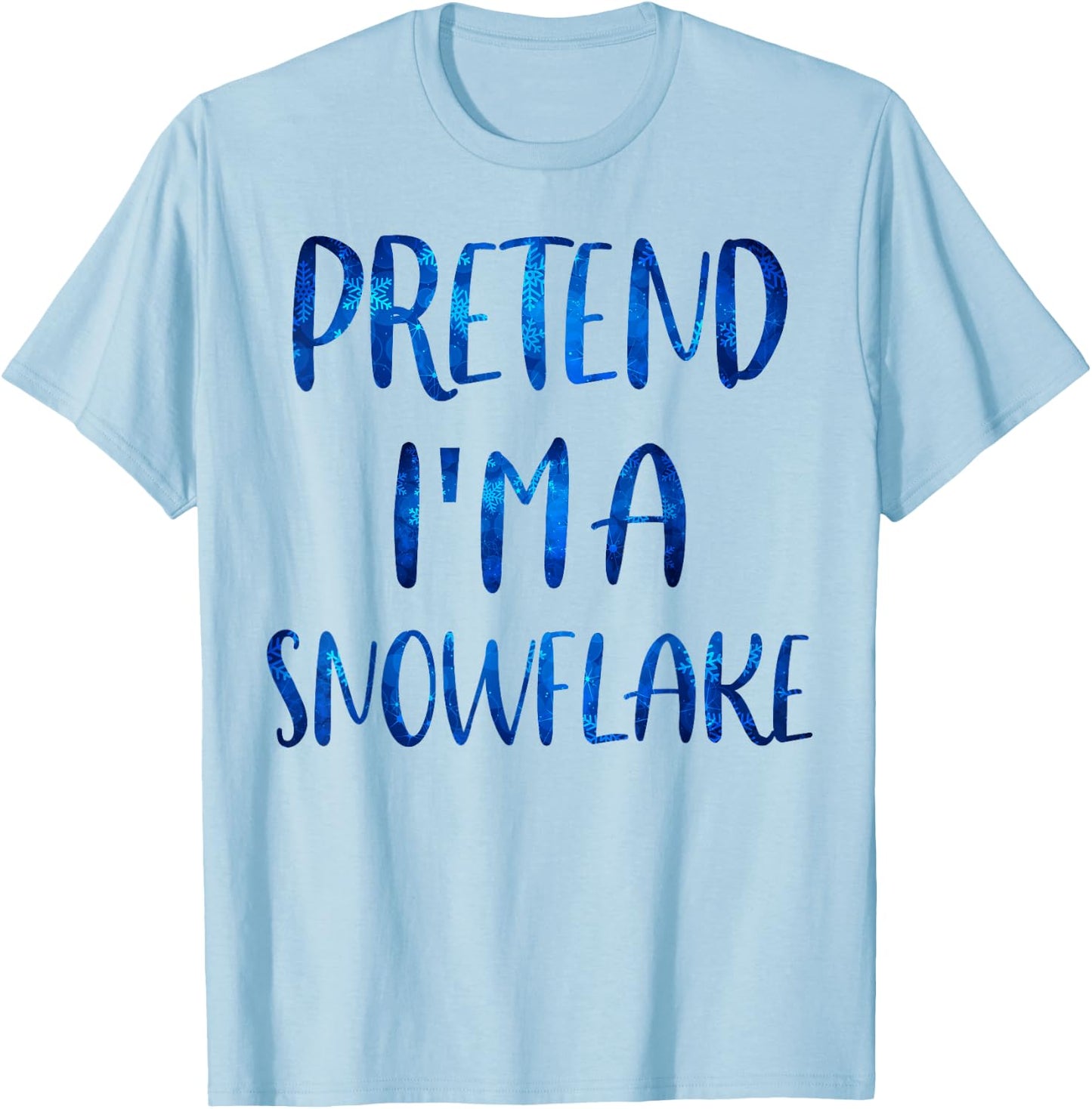 Pretend I'm A Snowflake Costume Halloween Simple Snow-Flake T-Shirt - T-Shirt | Light Blue