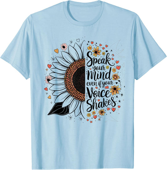 Sunflower Speak Your Mind Even If Your Voice Shakes T-Shirt - T-Shirt | Light Blue