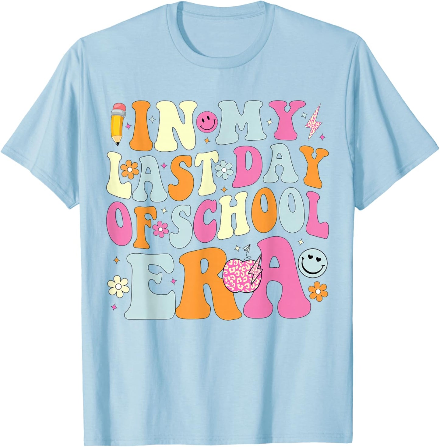 In My Last Days Of School Era Funny Last Days Of School T-Shirt - T-Shirt | Light Blue