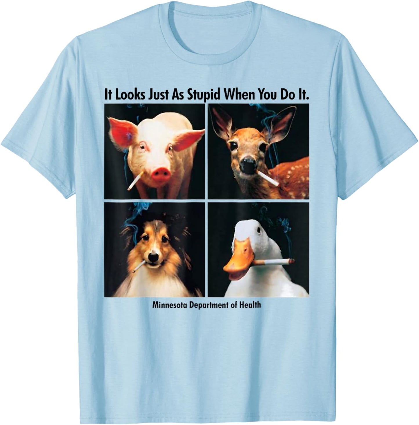 It Look Just As Stupid When You Do It Anti Smoking Animals T-Shirt - T-Shirt | Light Blue