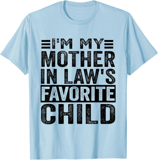 I'm My Mother In Law's Favorite Child Funny Mother In Law T-Shirt - T-Shirt | Light Blue